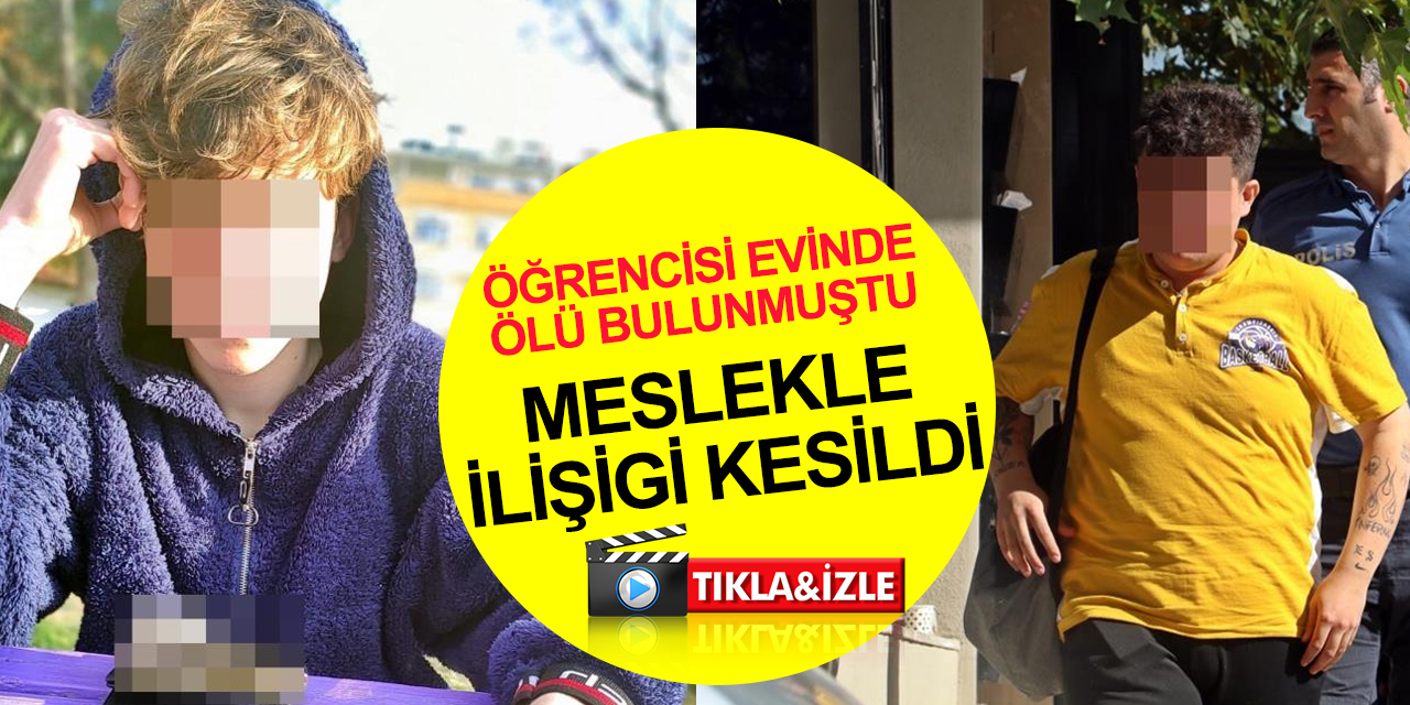 Antalya'da 17 yaşındaki genç öğretmeninin evinde ölü bulunmuştu! O şahsın Milli Eğitimle ilişiği kesildi