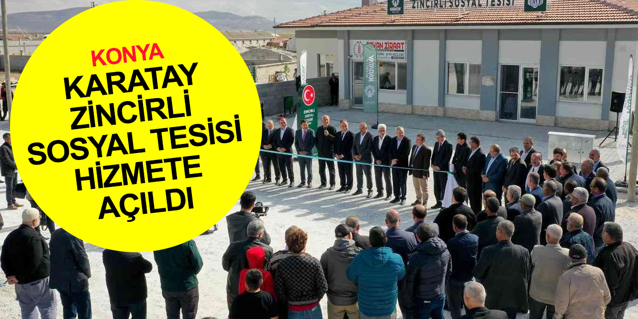 Konya haber! Karatay'ın merkeze uzak mahallesi Zincirli'ye çok amaçlı sosyal tesis