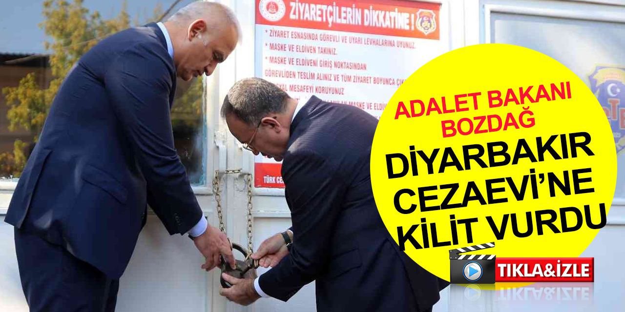 Adalet Bakanı Bozdağ, Diyarbakır Cezaevi’ne kilit vurup anahtarı Bakan Ersoy'a teslim etti!