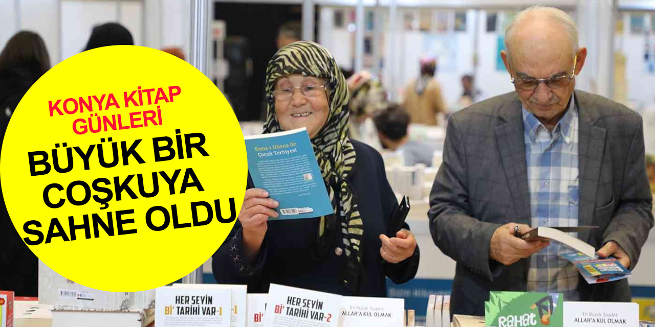 Anadolu'nun en büyük kitap etkinliği Konya Kitap Günleri coşkulu geçti! Bu yıl da yüz binlerce ziyaretçi
