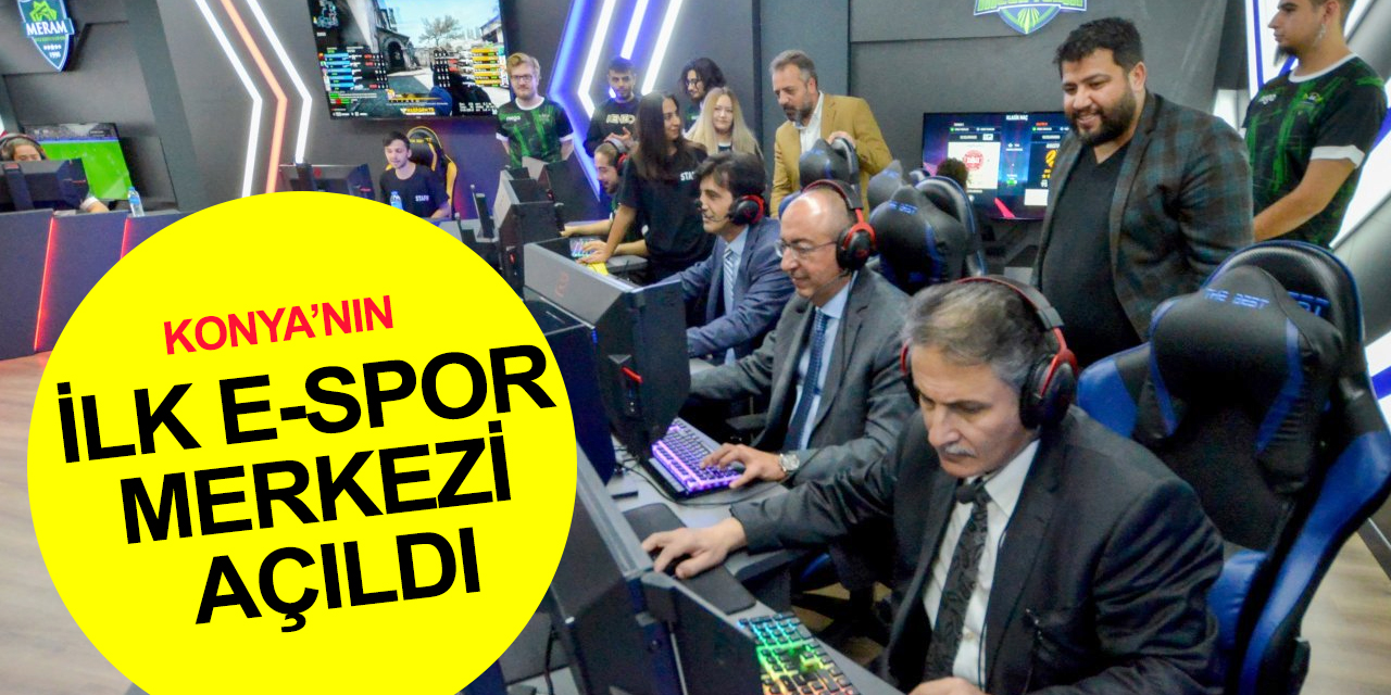 Konya’nın İlk E-Spor Merkezi, YouTube Akademi, Dijital Oyun Atölyesi ve Yeni Nesil Öğrenme Merkezi açıldı