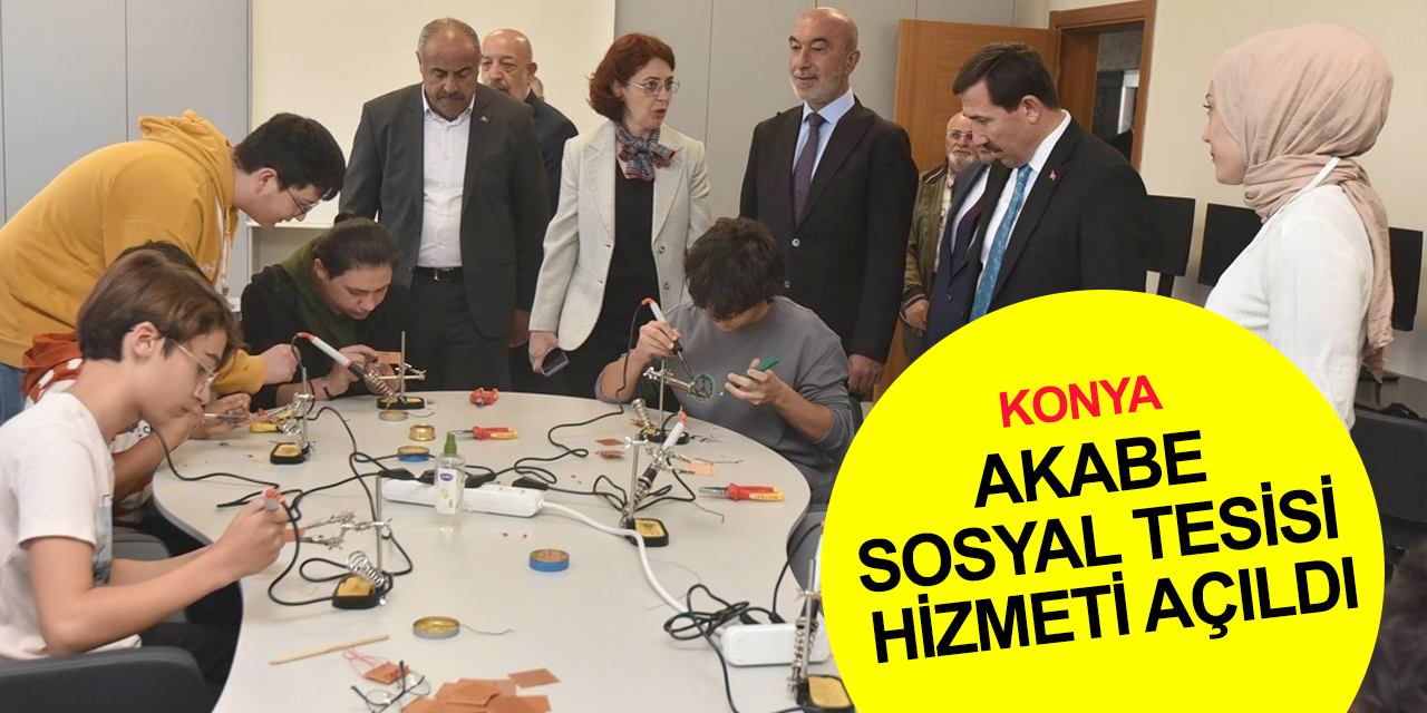 Konya haber! Karatay Akabe Sosyal Tesisi hizmete girdi
