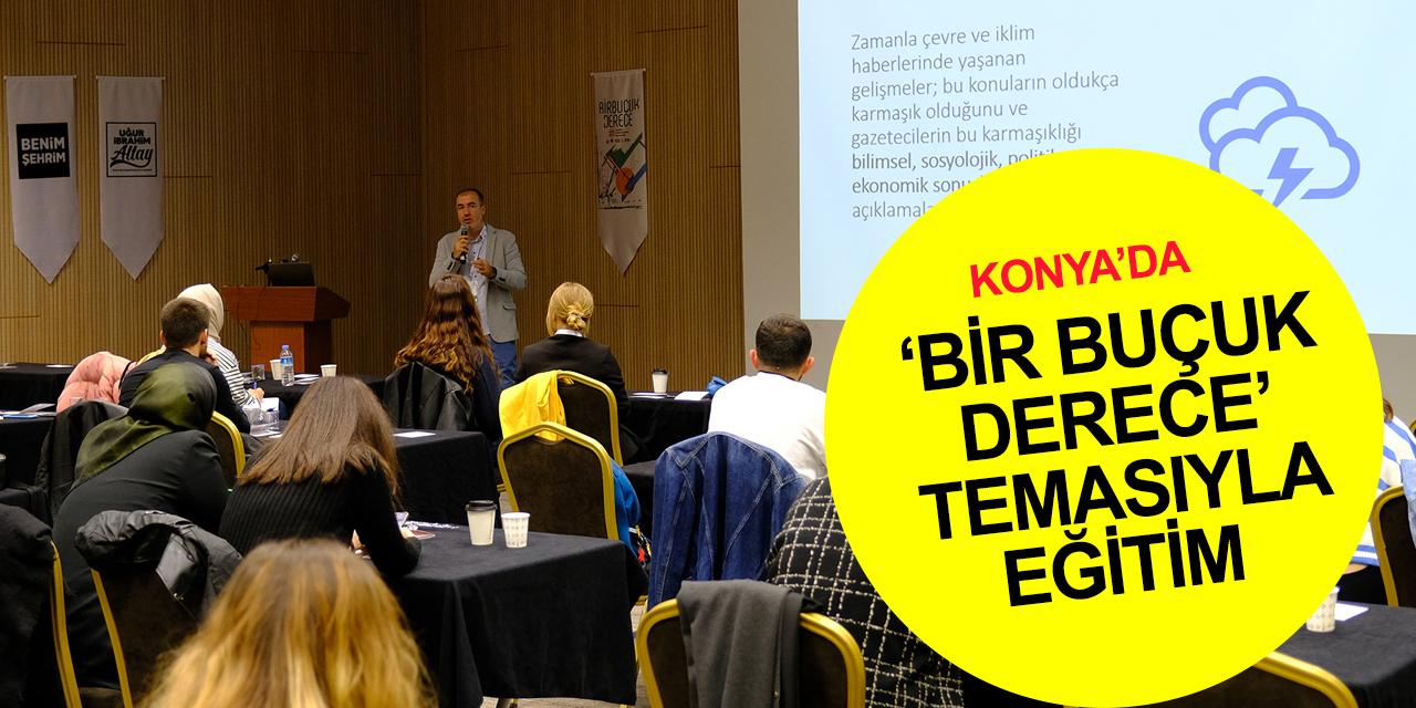 Konya'da Ekolojik Okuryazarlık ve İklim Haberciliği Eğitimi!