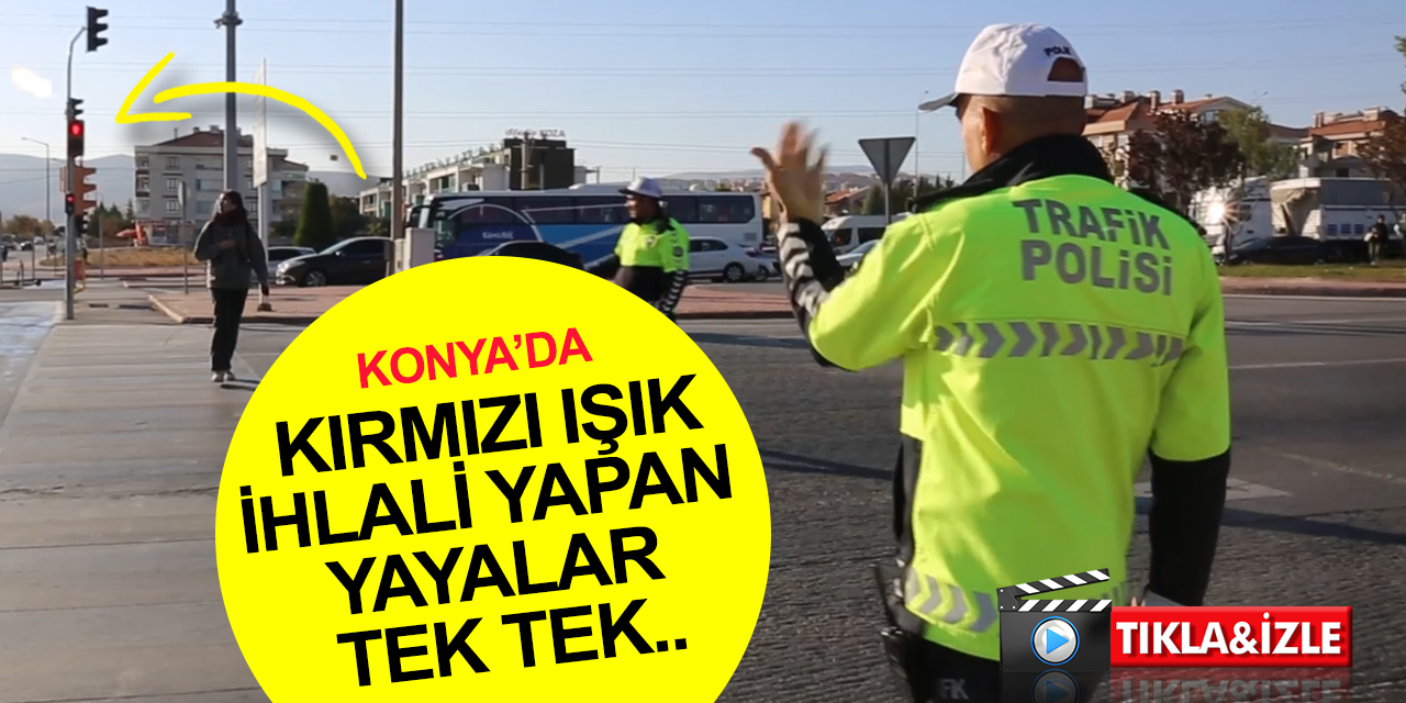 Konya’da ekipler 'güvenli trafik' için alarmda! Bu sefer yayalar tek tek durduruldu! Kurala uymayana ceza kesildi