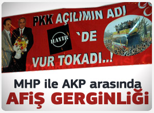 MHP ile AKP arasında afiş gerginliği