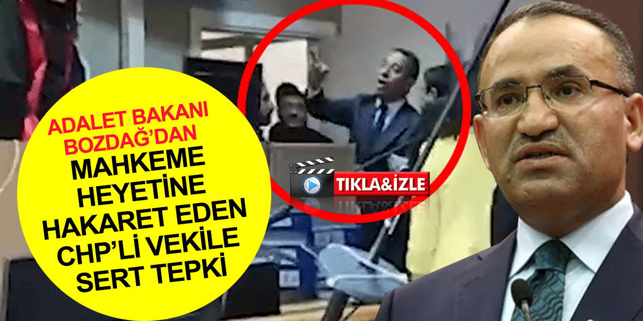 Adalet Bakanı Bozdağ'dan CHP Milletvekili Başarır'a sert tepki! Mahkeme heyetine saldırı haddini bilmezliktir