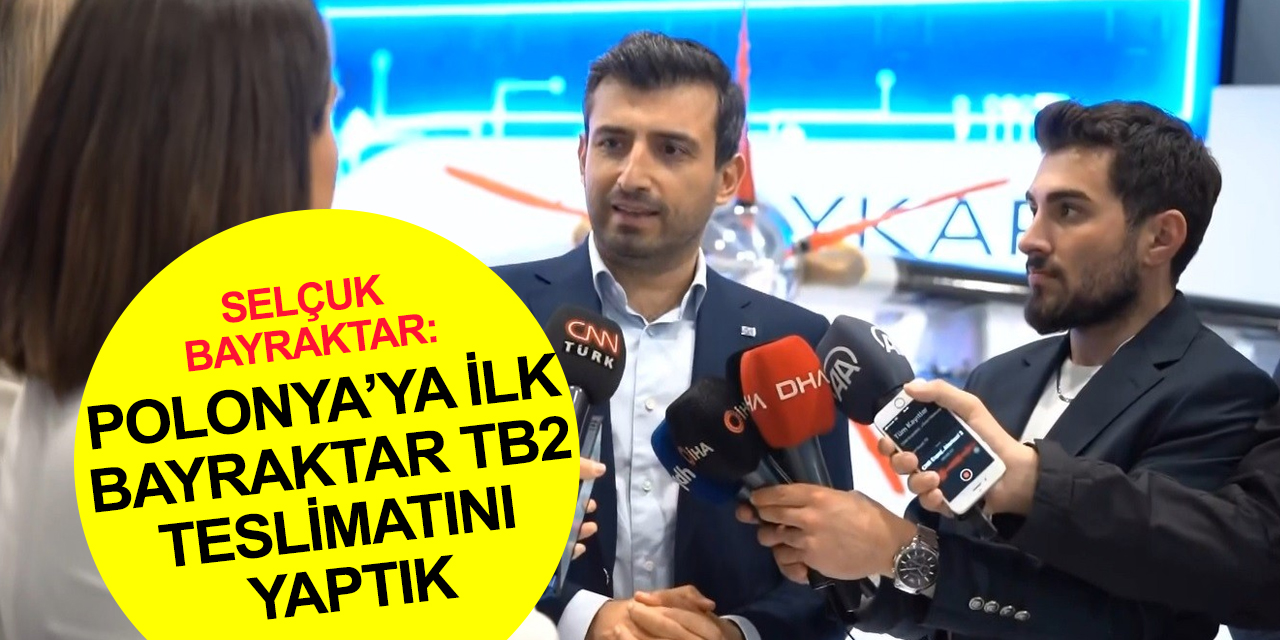 Selçuk Bayraktar'dan Bayraktar TB2 açıklaması: Polonya’da büyük heyecan var, ilk teslimatı yaptık