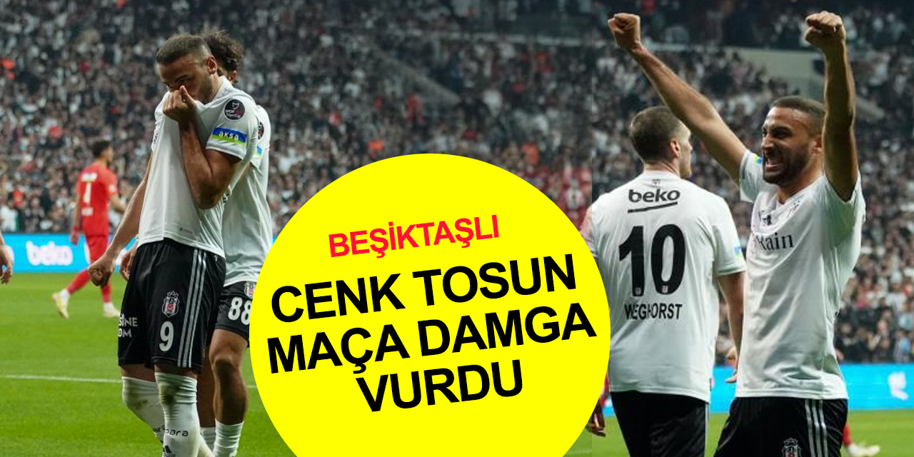 Beşiktaş Ümraniyespor maçına Cenk Tosun damga vurdu