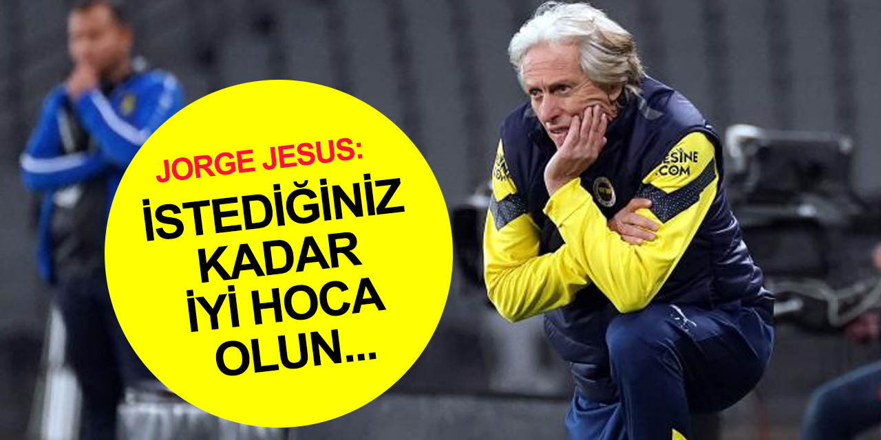 Fenerbahçe Teknik Direktörü Jorge Jesus: 2 stoperden biri sakatlanırsa belki ben oynarım
