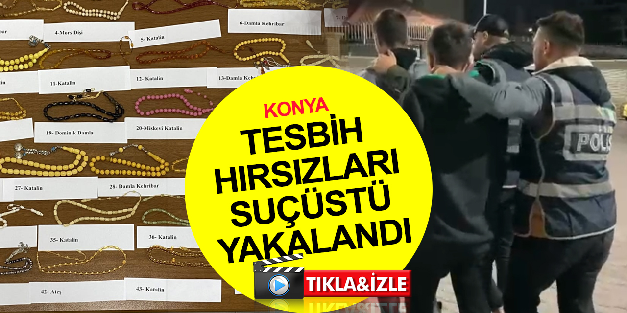 Konya'da koleksiyoneri takip eden hırsızlar araçtan antika tespihleri çaldı! Satarken suçüstü yakalandılar! 2 tutuklama