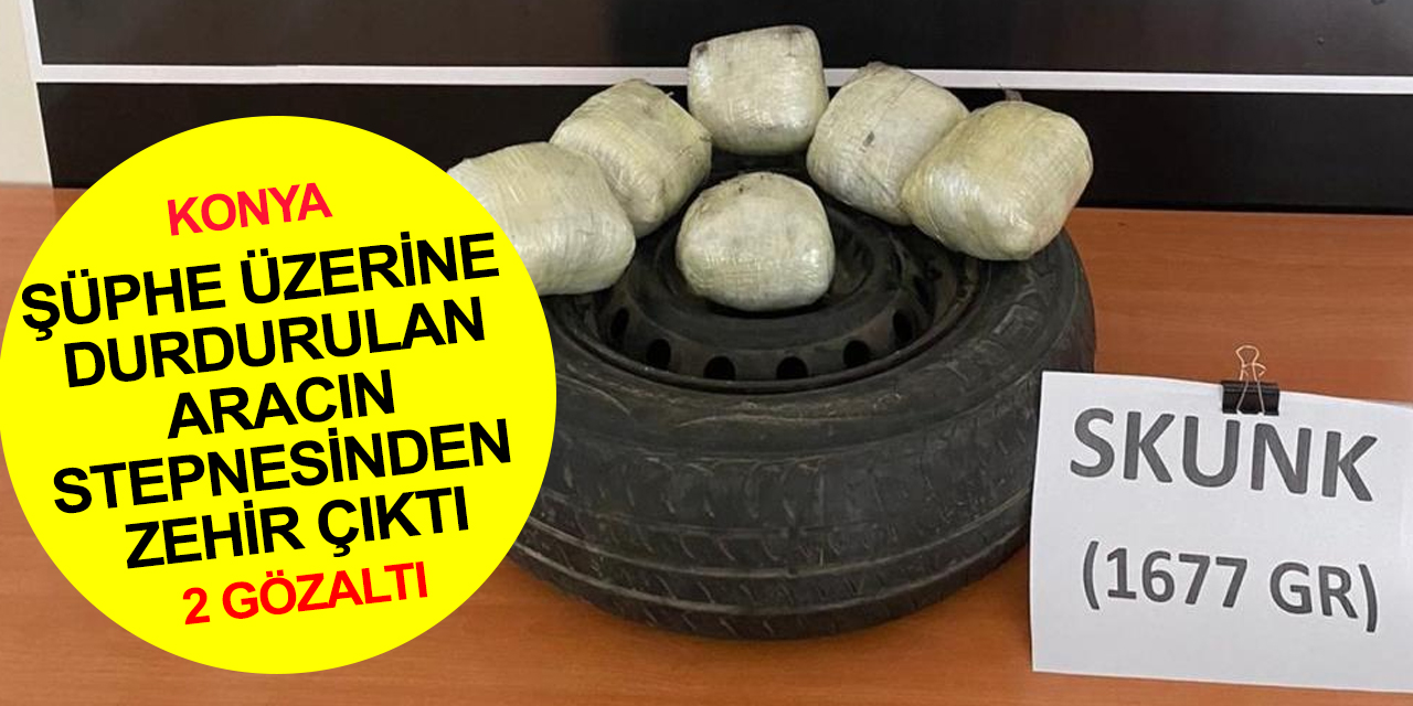 Konya'da şüphe üzerine durdurulan aracın stepnesinden skunk uyuşturucu maddesi çıktı! 2 gözaltı