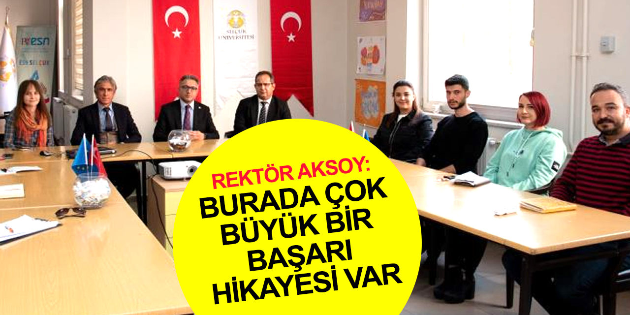 Konya SÜ Rektörü Aksoy: Erasmus Koordinatörlüğü Selçuk Üniversitesi'nin dışarıya açılan yüzü