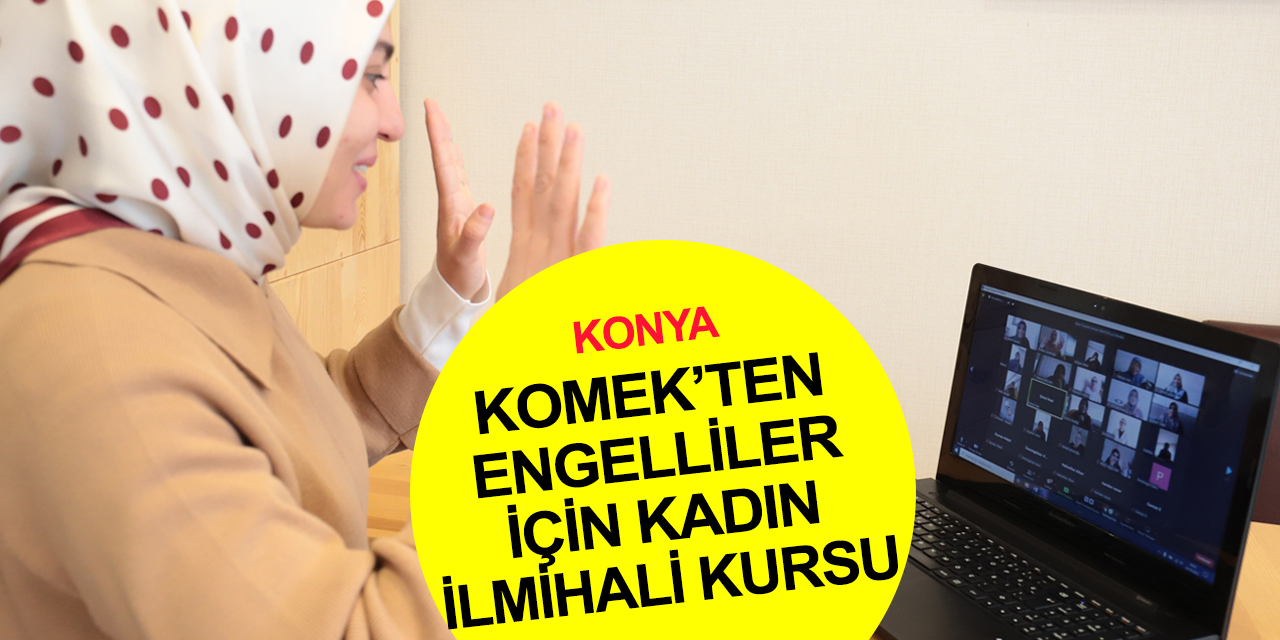 Konya KOMEK’ten işitme engelliler için Kadın İlmihali Kursu