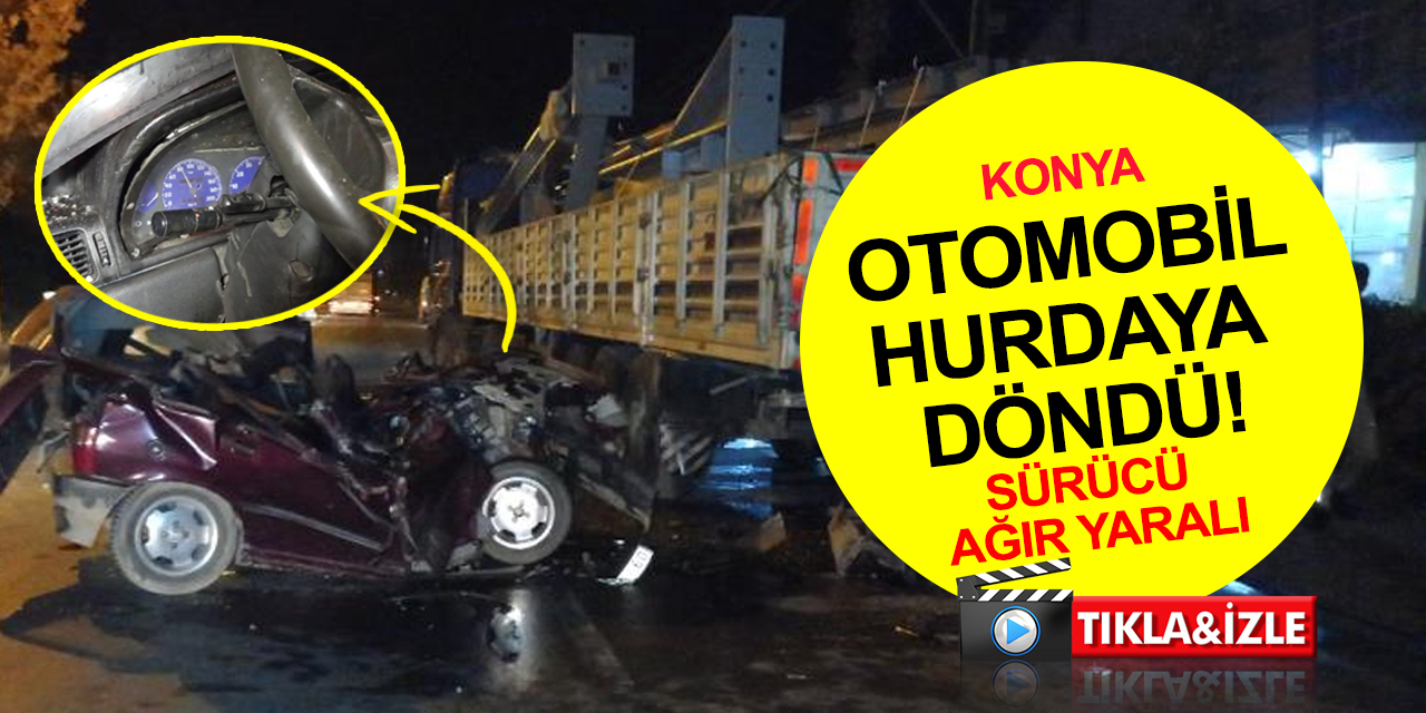 Konya’da feci kaza! Park halindeki tıra çarpan otomobil hurdaya döndü! Sürücüsü ağır yaralı