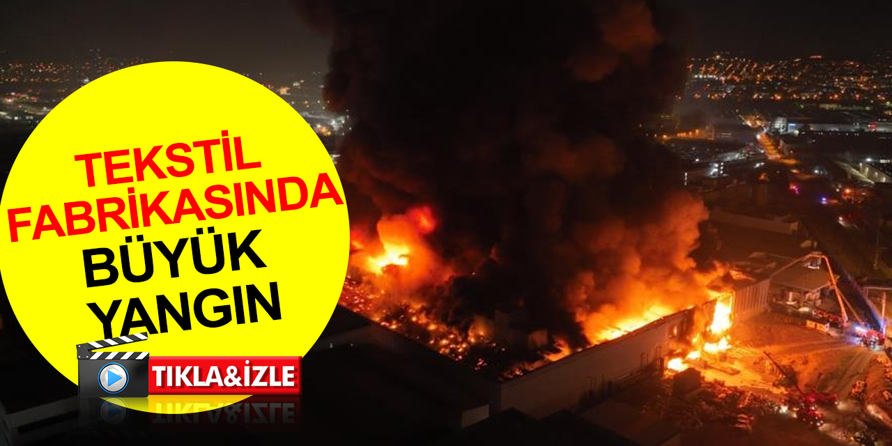 Tekstil fabrikası alev alev yandı! Sahibi endişeli gözlerle izledi! Vali Canbolat'tan açıklama