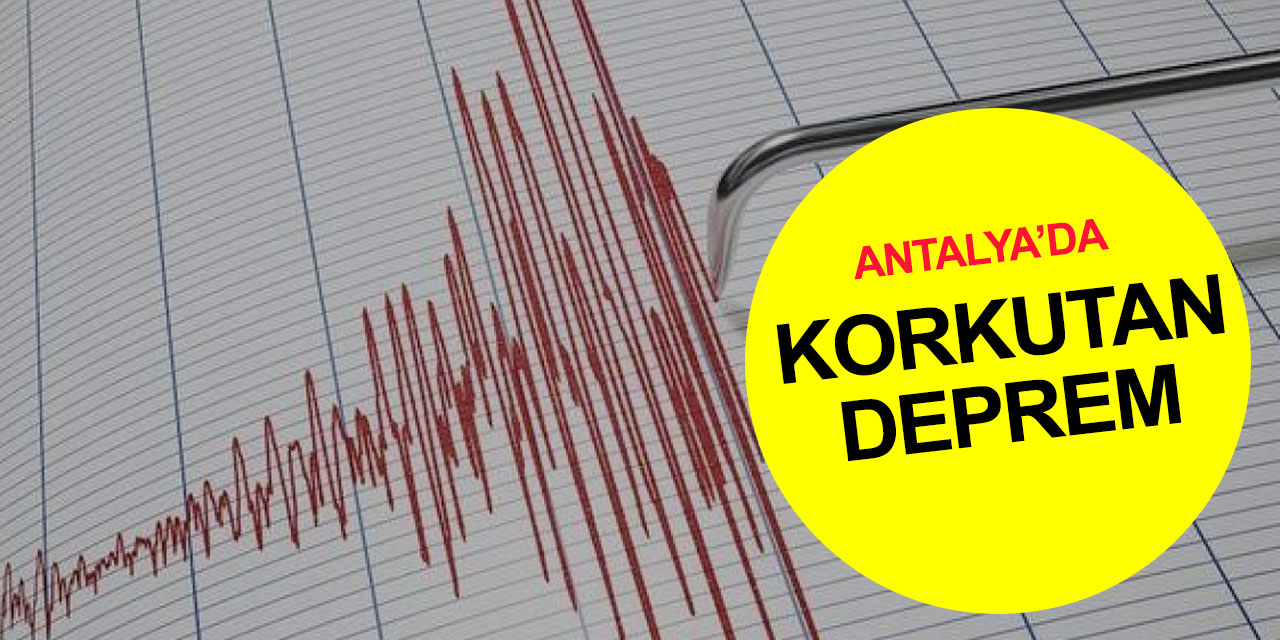 Antalya açıklarında 4.7 şiddetinde deprem! Vali Yazıcı son durumu açıkladı