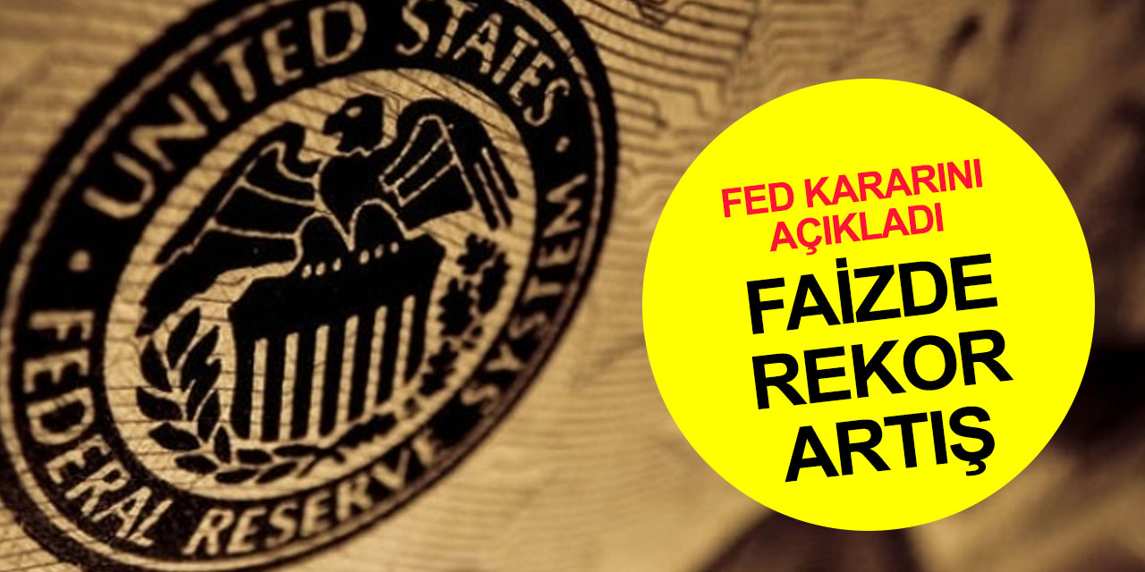Fed faiz kararını açıkladı! 14 yılın en yüksek seviyesi