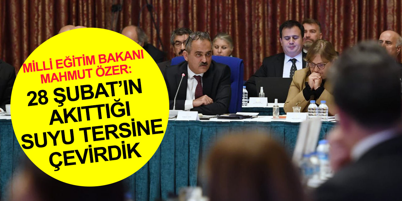 'Biz 28 Şubat’ın akıttığı suyu tersine çevirdik' diyen Bakan Özer, Konya'daki o okulu örnek gösterdi