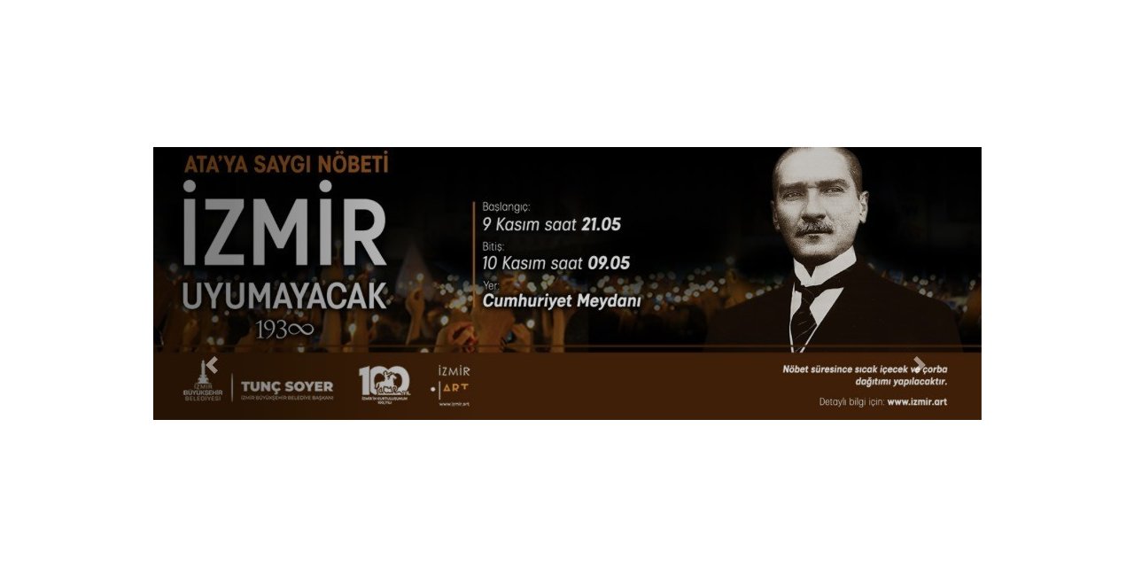 İzmirliler 9 Kasım’ı 10 Kasım’a bağlayan gece uyumayacak