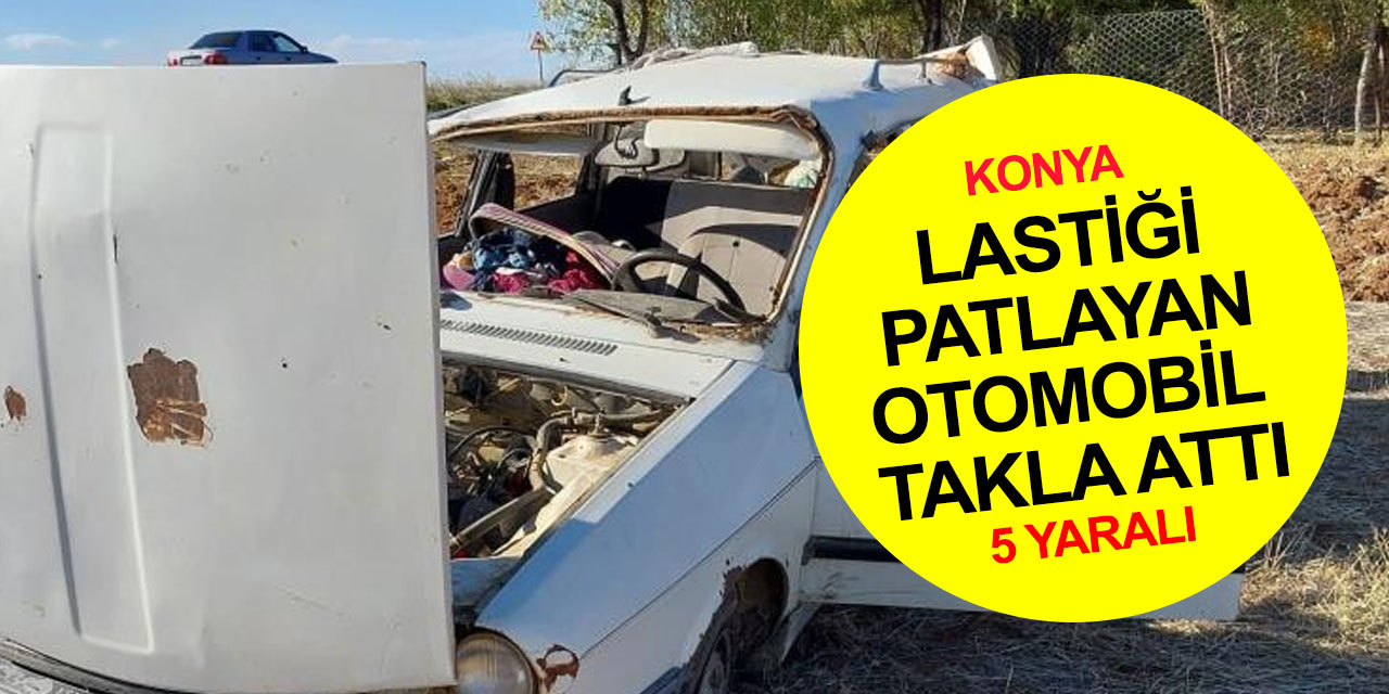 Konya'da lastiği patlayan otomobil takla atarak tarlaya devrildi! 5 yaralı