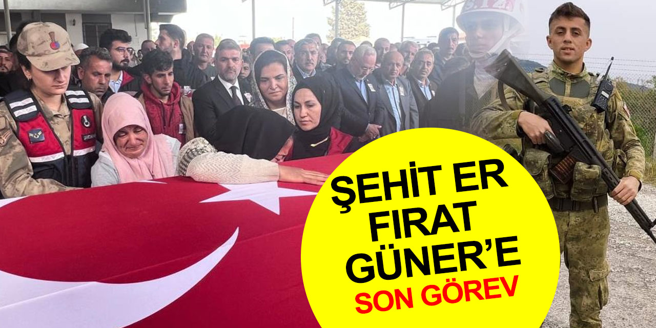 Şehit Sözleşmeli Er Fırat Güner'e Hatay’da son görev