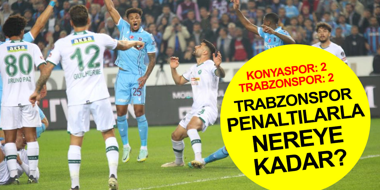 Konyaspor Trabzon'a boyun eğmedi! Penaltılara rağmen..
