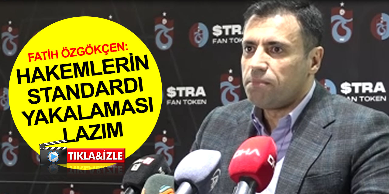Konyaspor Başkanı Fatih Özgökçen'den Trabzon'da hakemler açıklaması: Standardı yakalamaları gerekiyor
