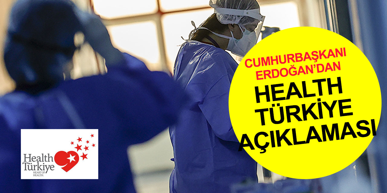 Cumhurbaşkanı Erdoğan'dan ‘Health Türkiye’ açıklaması! 'Sağlık sistemimizi küresel bir markaya dönüştürüyoruz'