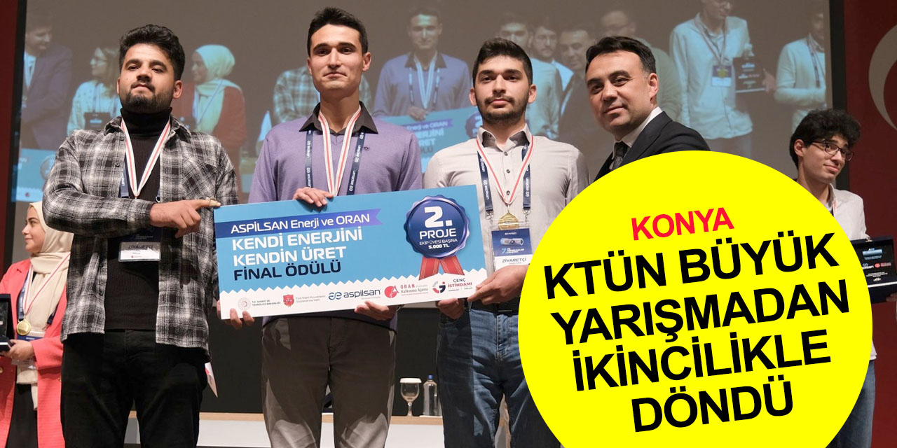 Konya Teknik Üniversitesi öğrencileri 'Kendi Enerjini Kendin Üret' proje yarışmasından ödülle döndü