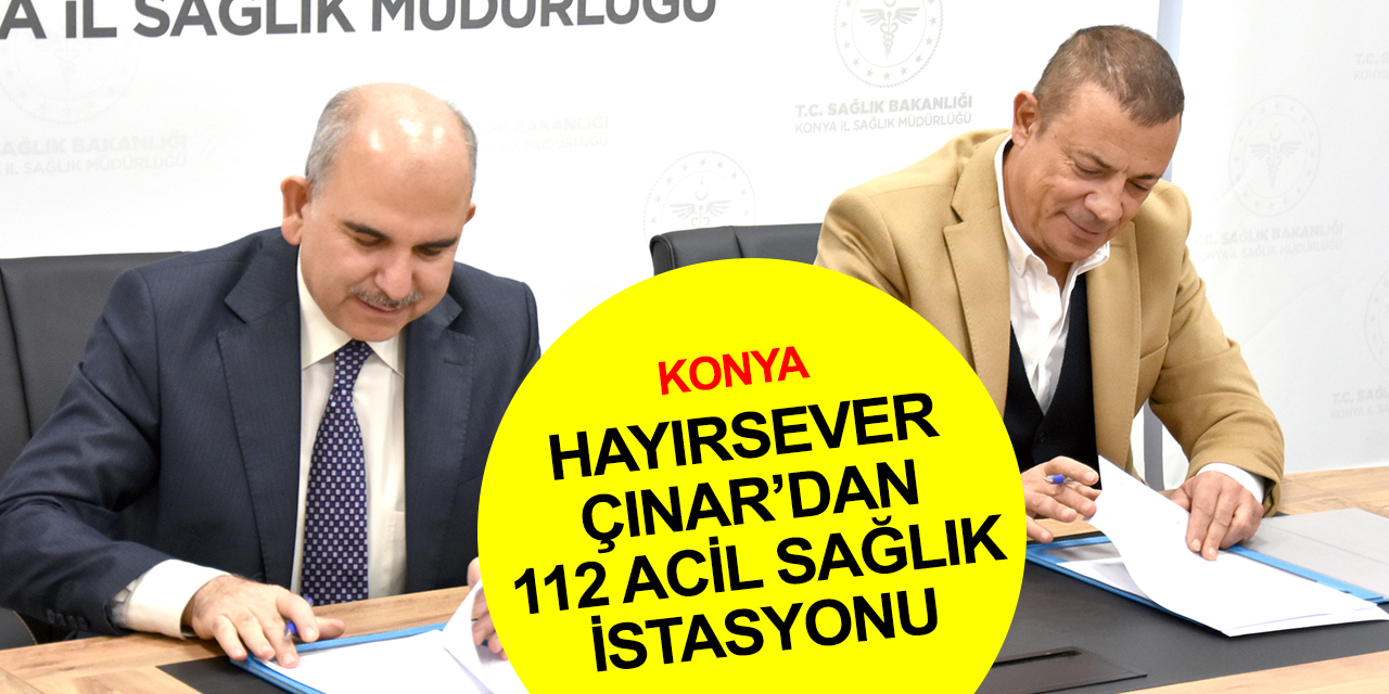 Konya'da hayırsever Önder Çınar'dan annesi adına 112 Acil Sağlık Hizmetleri İstasyonu