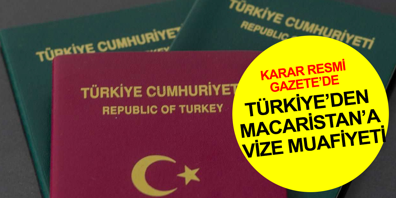 Türkiye’den Macaristan’a vize muafiyeti