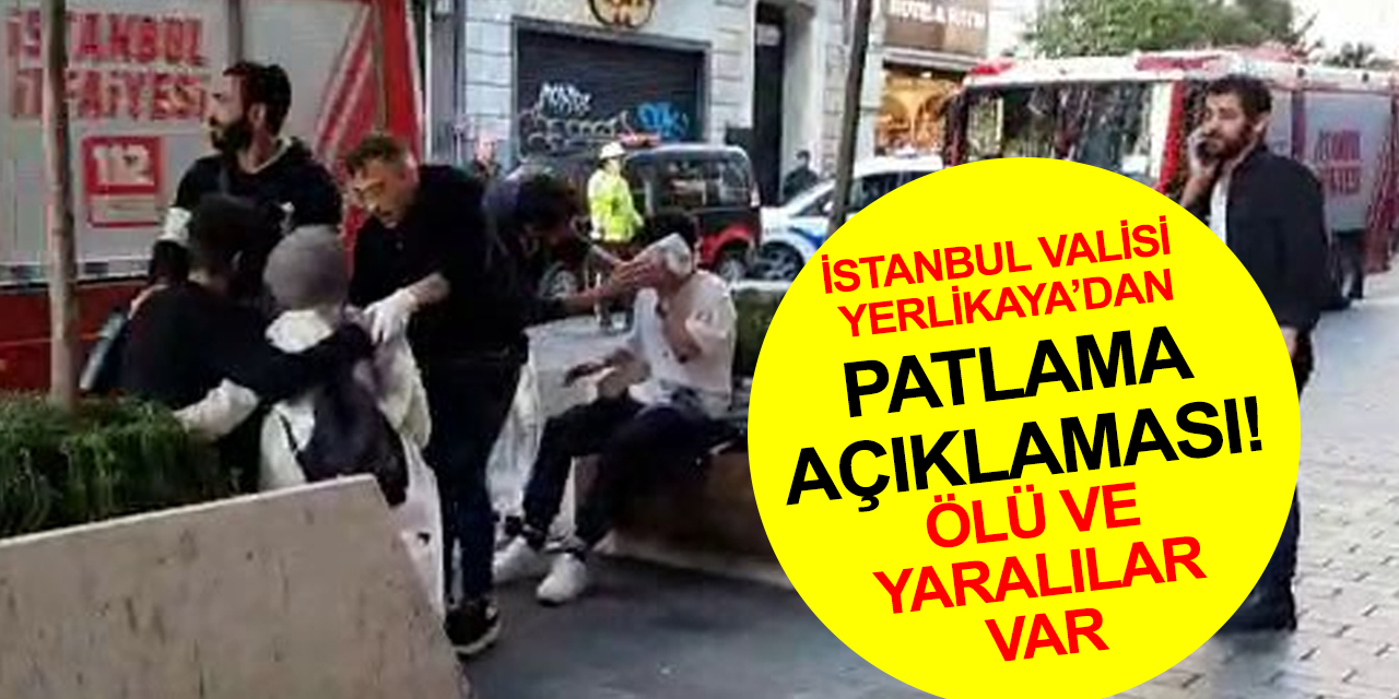 İstanbul Valisi Yerlikaya'dan Taksim’deki patlamaya ilişkin ilk açıklama! Ölü ve yaralılar var