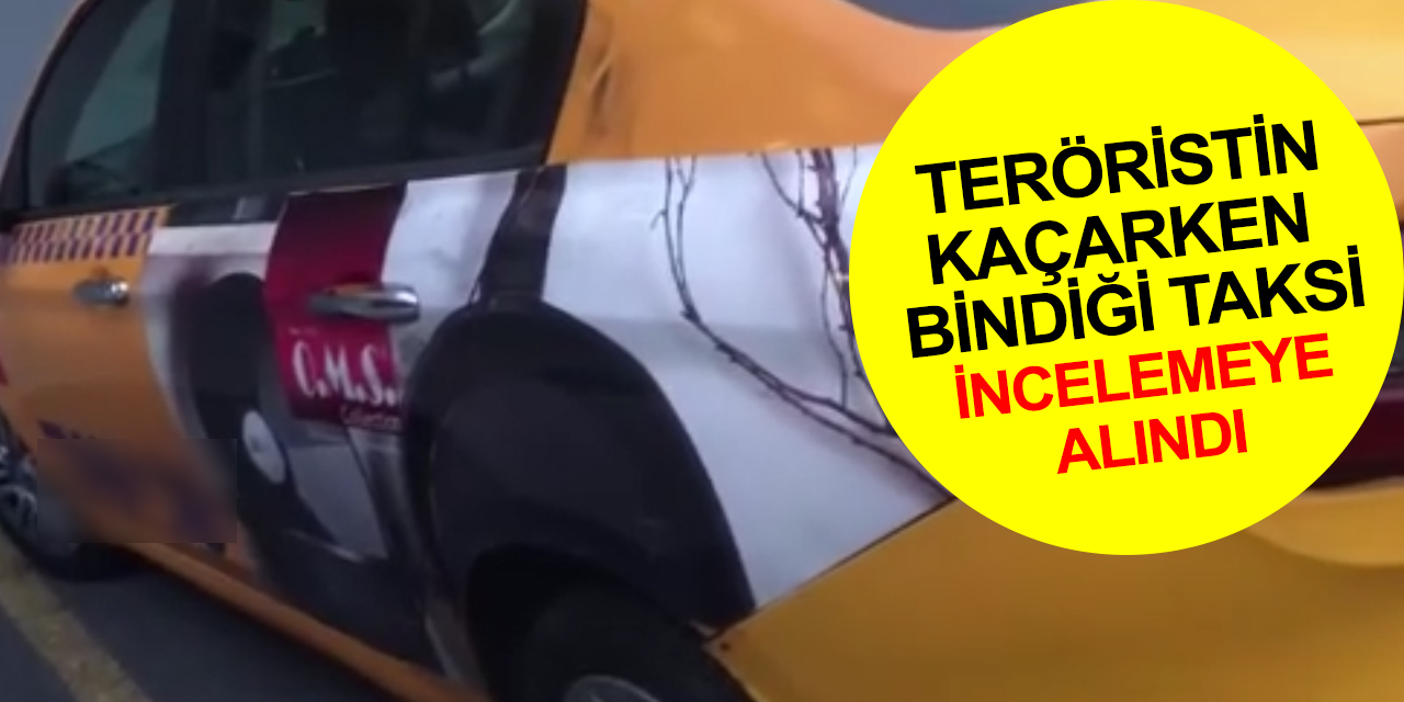 Taksim'de bombayı bırakan teröristin patlamadan sonra kaçtığı taksi emniyete götürüldü
