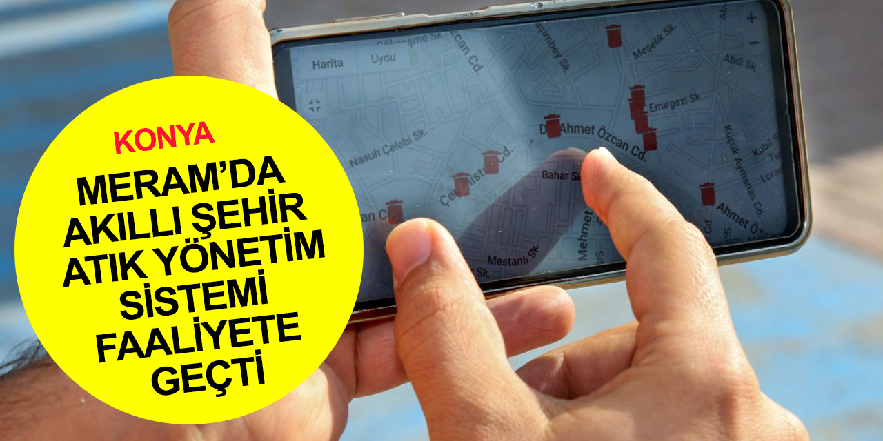 Konya Meram’da Akıllı Şehir Atık Yönetim Sistemi! Çöp konteynerleri artık dijital