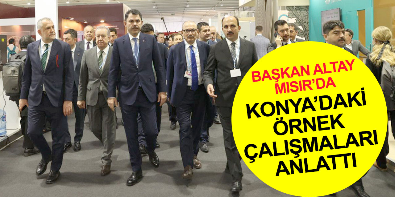 Başkan Altay İklim Değişikliği Konferansı’nda 197 ülkeden binlerce katılımcıya Konya’daki örnek çalışmaları anlattı