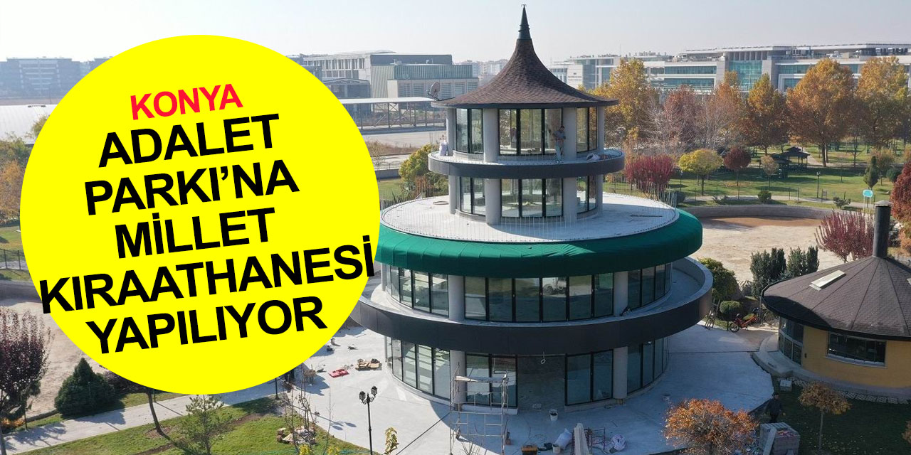 Konya haber! Karatay Adalet Parkı’na Millet Kıraathanesi kazandırılıyor