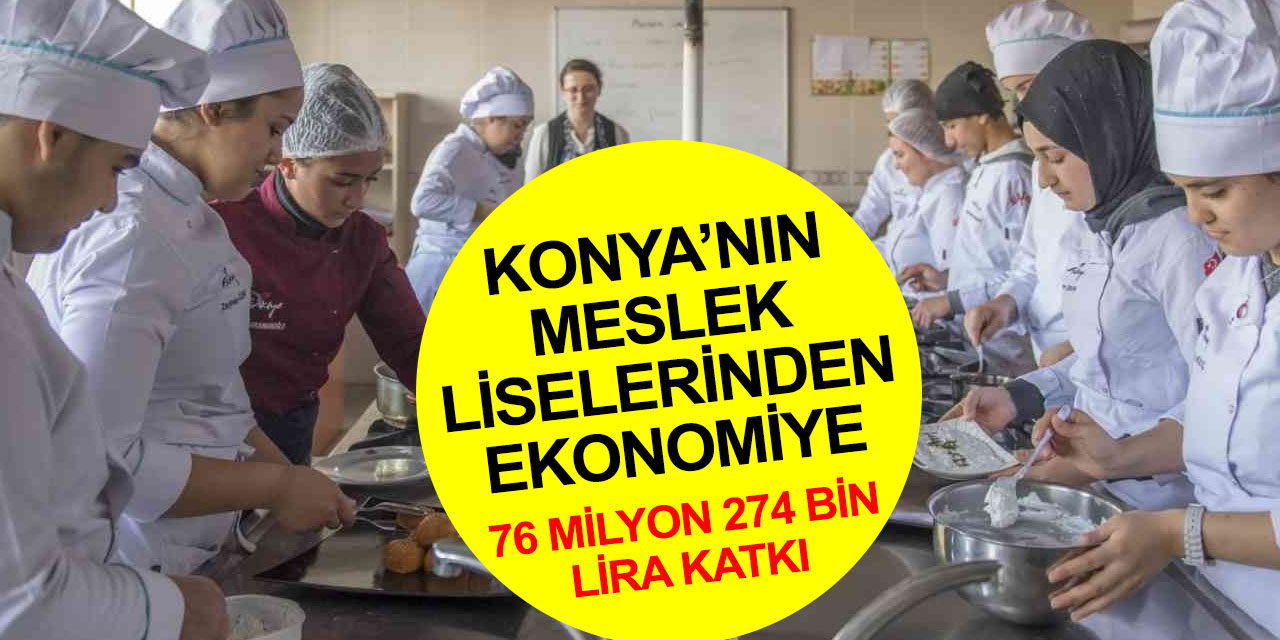 Meslek liselerinden Türkiye ekonomisine 1 milyar 650 milyonu aşkın katkı! Konya ilk beş arasında