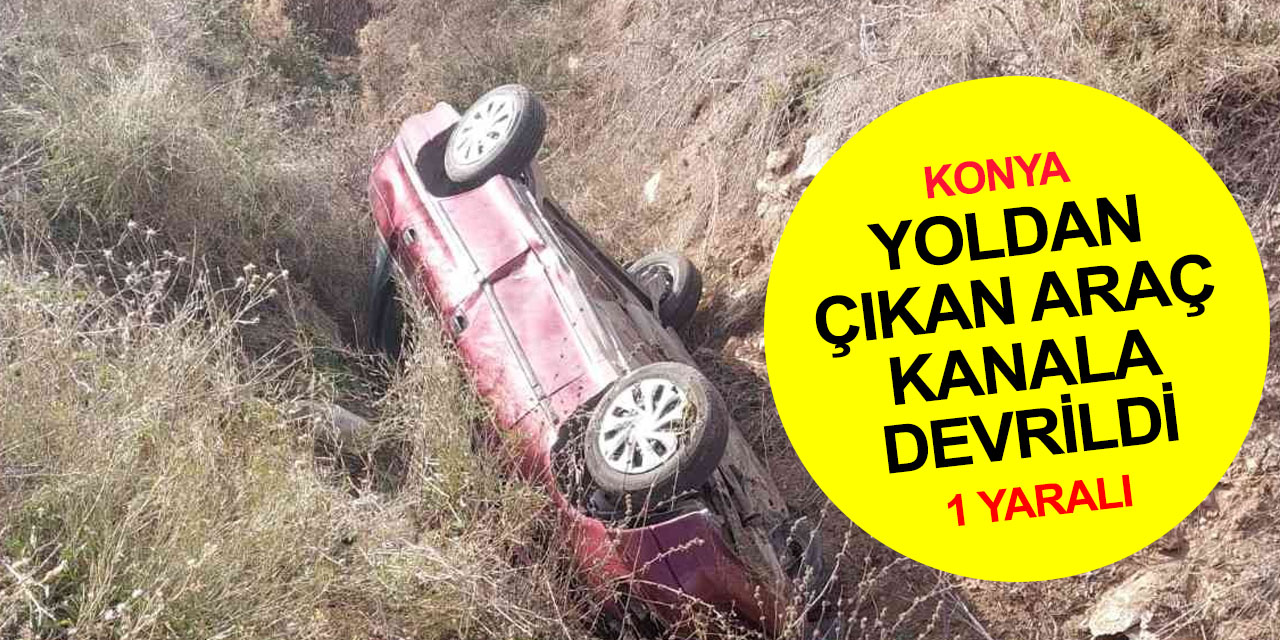 Konya'da yoldan çıkan otomobil kanala yan yattı! Sürücü yaralı