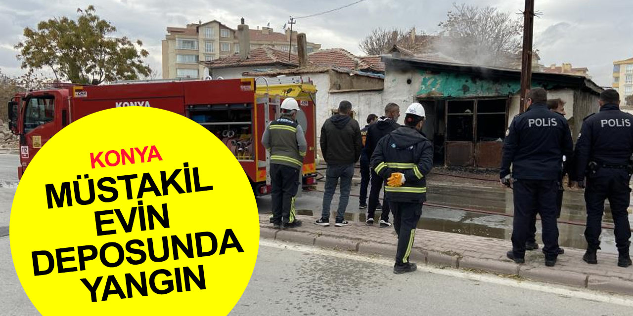 Konya Karatay’da müstakil evin deposunda yangın çıktı!