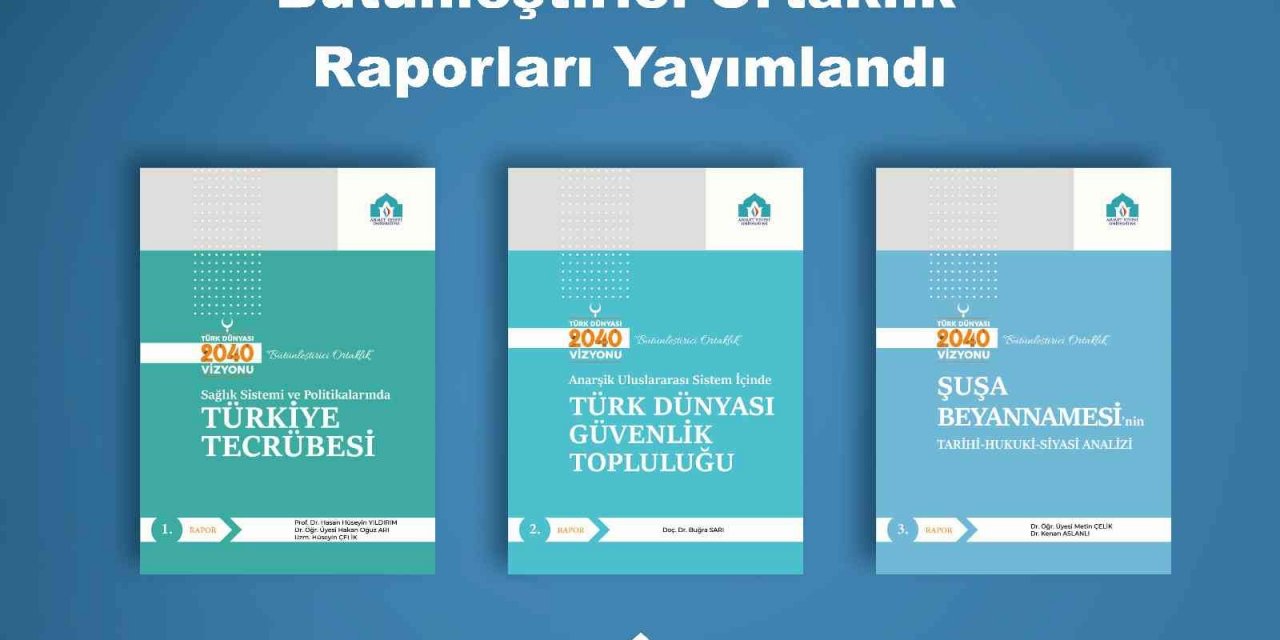 “Türk Dünyası 2040 Vizyonu: Bütünleştirici Ortaklık” raporları yayımlandı
