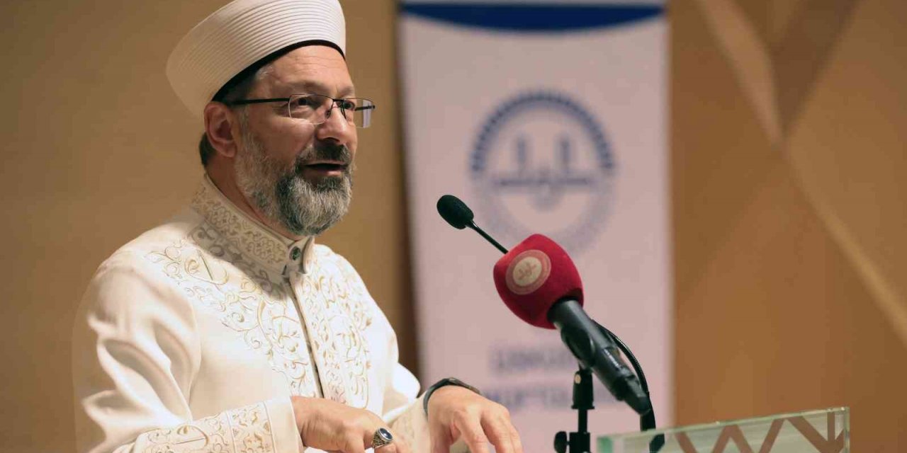 Diyanet İşleri Başkanı Erbaş: “Hurafelerle, aşırılıklarla toplumun zihni bozulmaya çalışılıyor"