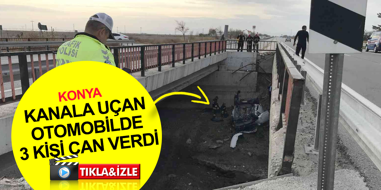 Konya’da tahliye kanalına uçan otomobil saatler sonra fark edildi! Mazlum ve Besime Sarı ile Şehribani Taş öldü