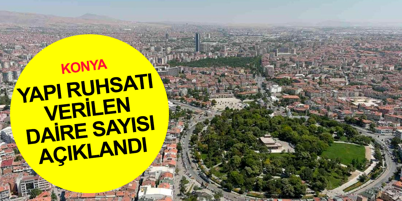 Türkiye'de yapı ruhsatı verilen yapıların yüzölçümü üçüncü çeyrekte azaldı! Konya'da 6 bin 522 daire yapı ruhsatı aldı