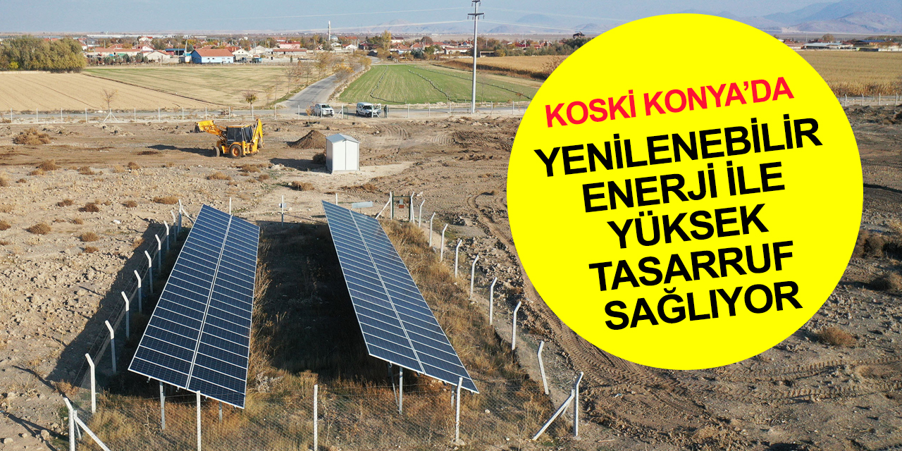 Konya'da yenilenebilir enerji ile yüksek tasarruf! KOSKİ fotovoltaik sistemin meyvelerini toplamaya başladı