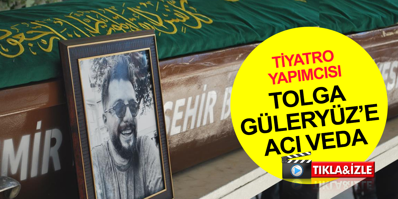 Kazada hayatını kaybeden Tolga Güleryüz’e acı veda