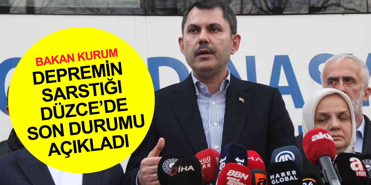 Bakan Kurum Düzce'de deprem hasar tespit çalışmalarında son durumu açıkladı