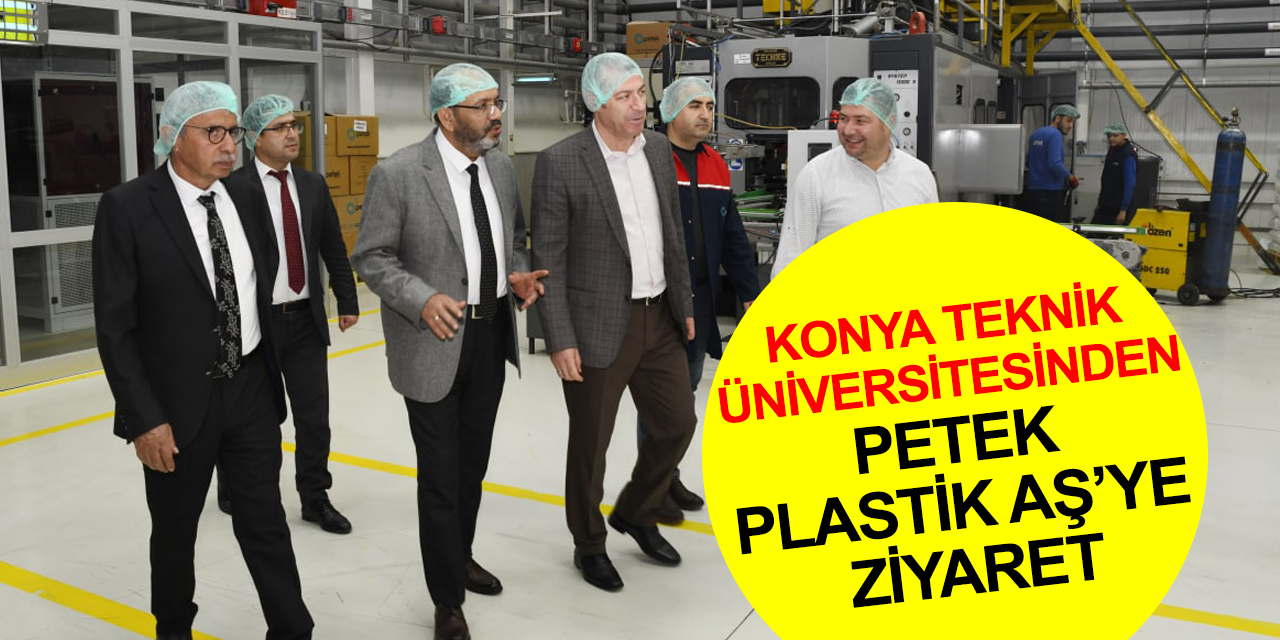 Konya Teknik Üniversitesi ve Petek Plastik A.Ş. iş birliği!