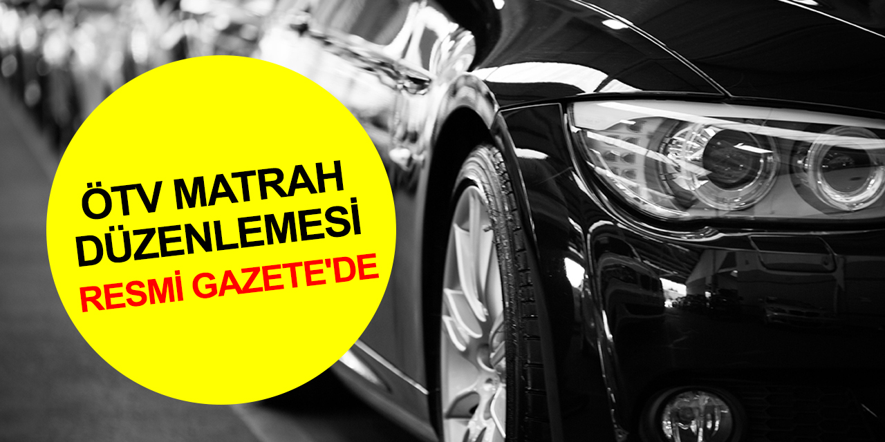 Otomobillerde ÖTV matrah limiti artırıldı! Karar Resmi Gazete’de