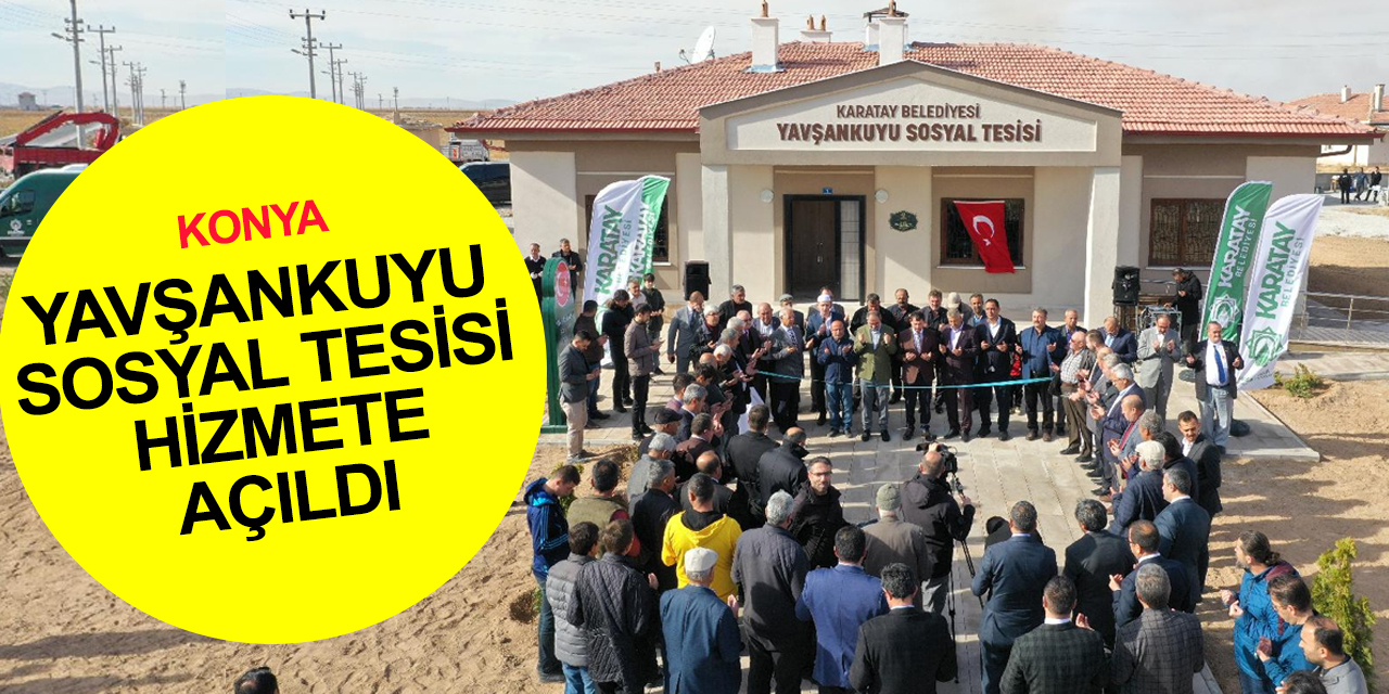 Konya'ya bir sosyal tesis daha! Karatay Yavşankuyu'da dualarla açıldı
