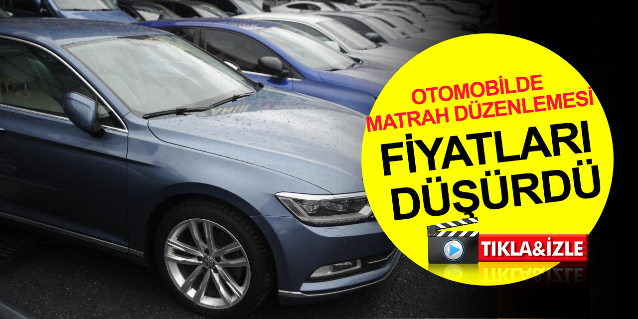 Otomobilde matrah düzenlemesi fiyatları düşürdü! İkinci el araçlara da yansıyacak mı?